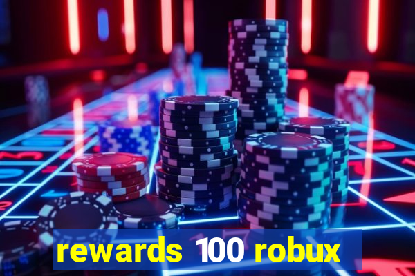 rewards 100 robux